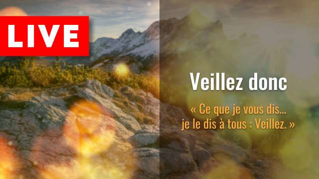 Veillez donc