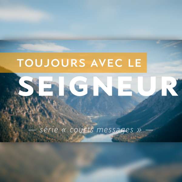 Nous serons toujours avec le Seigneur